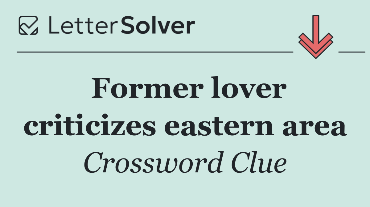Former lover criticizes eastern area