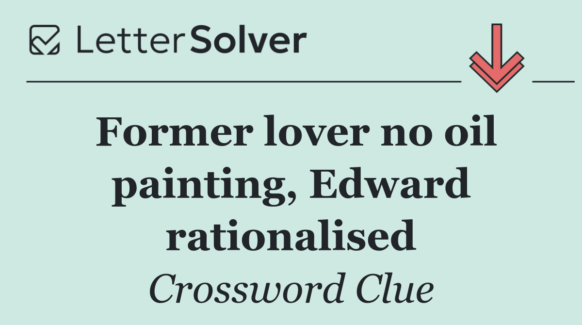 Former lover no oil painting, Edward rationalised