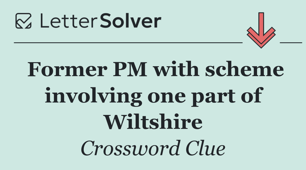Former PM with scheme involving one part of Wiltshire