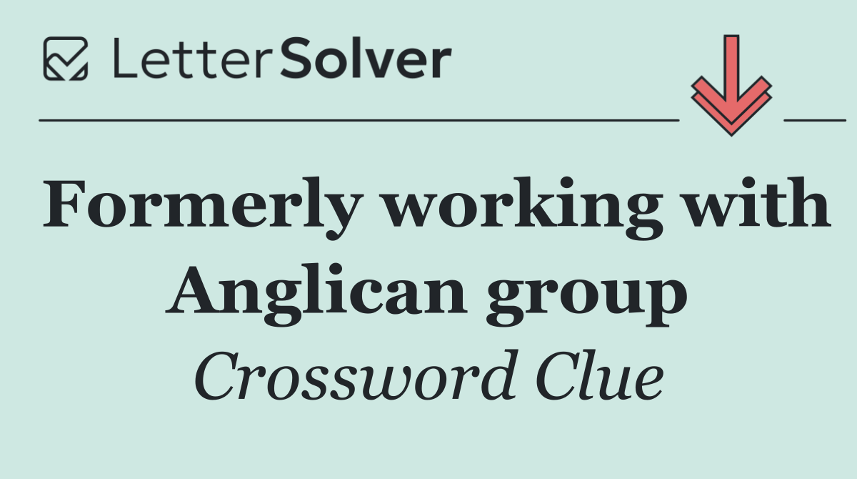 Formerly working with Anglican group