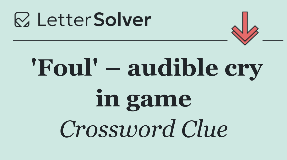 'Foul' – audible cry in game