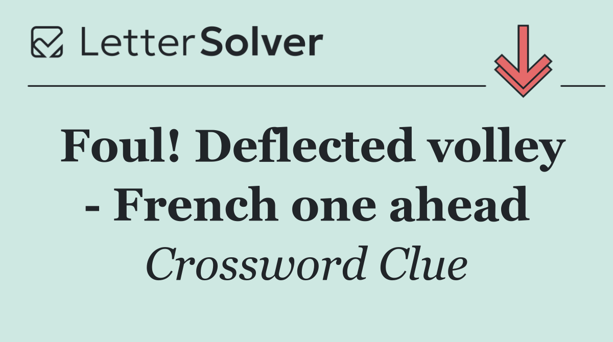 Foul! Deflected volley   French one ahead