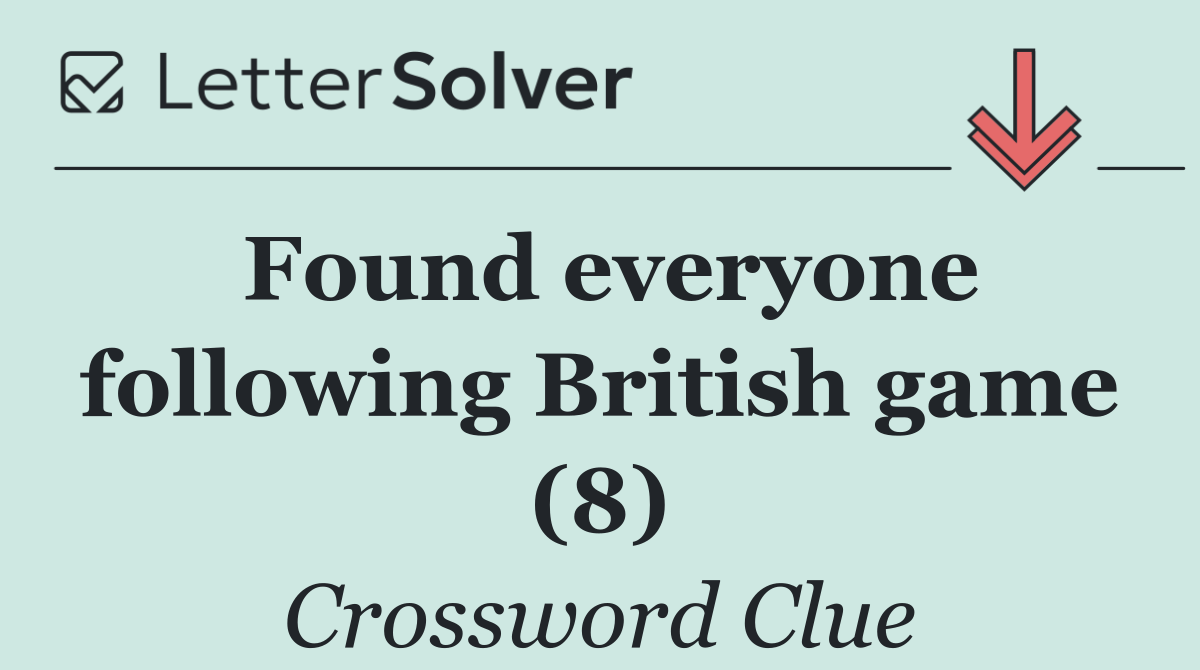 Found everyone following British game (8)