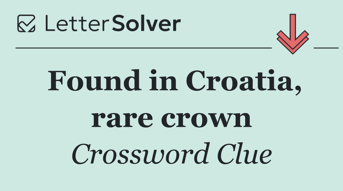 Found in Croatia, rare crown