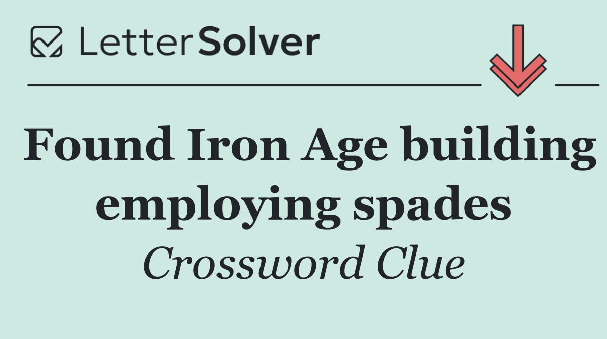 Found Iron Age building employing spades