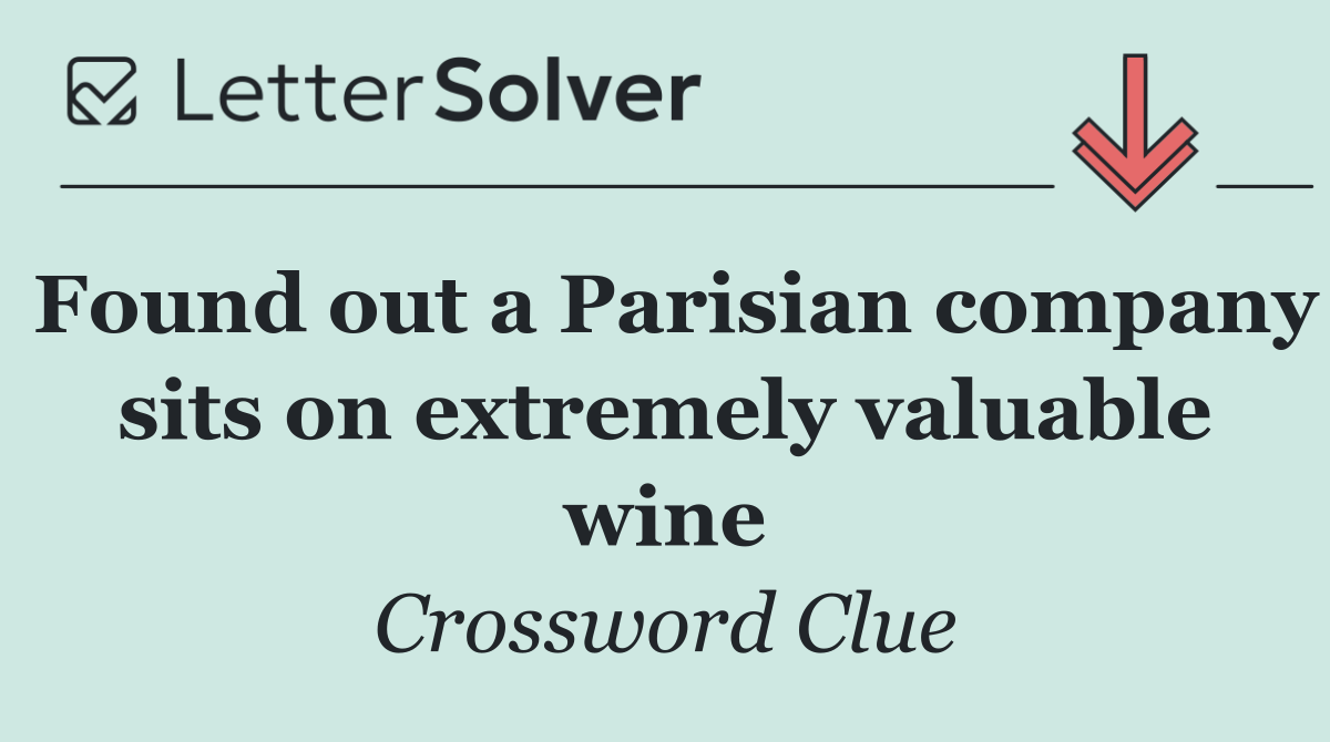 Found out a Parisian company sits on extremely valuable wine