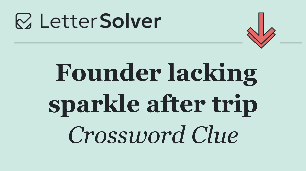 Founder lacking sparkle after trip