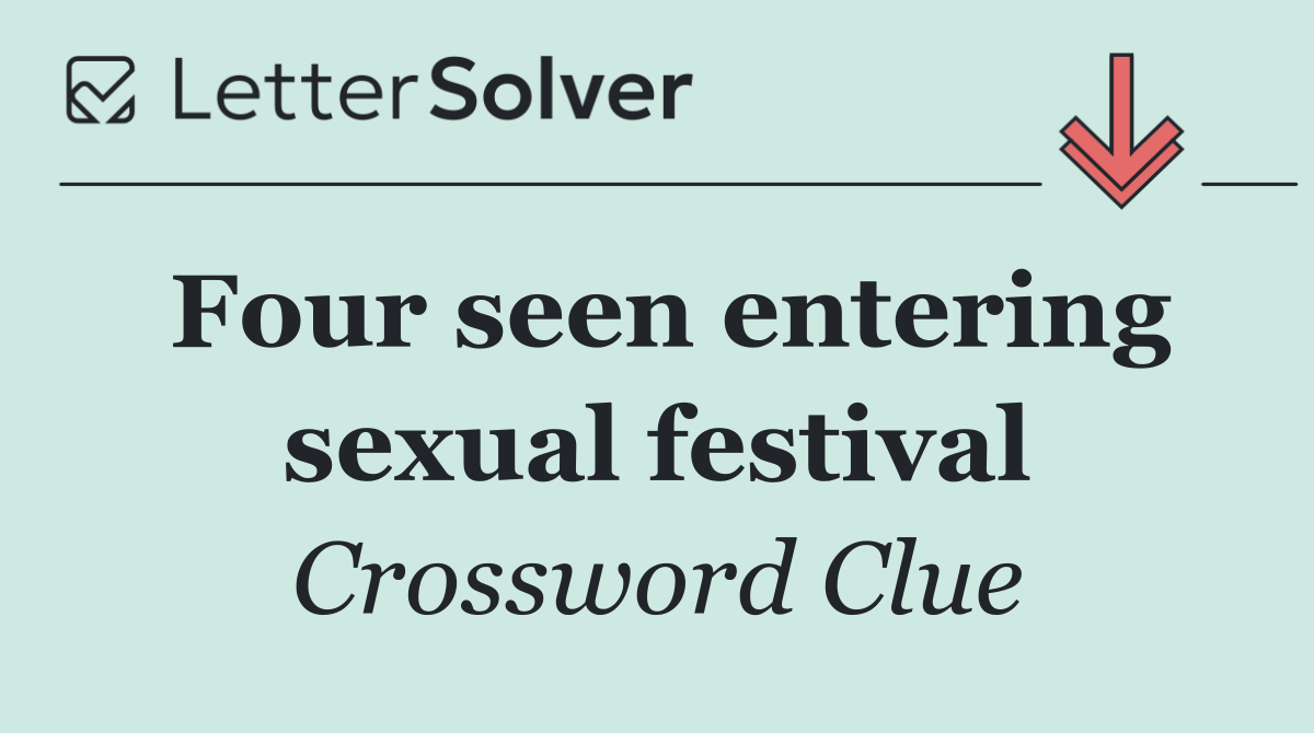 Four seen entering sexual festival