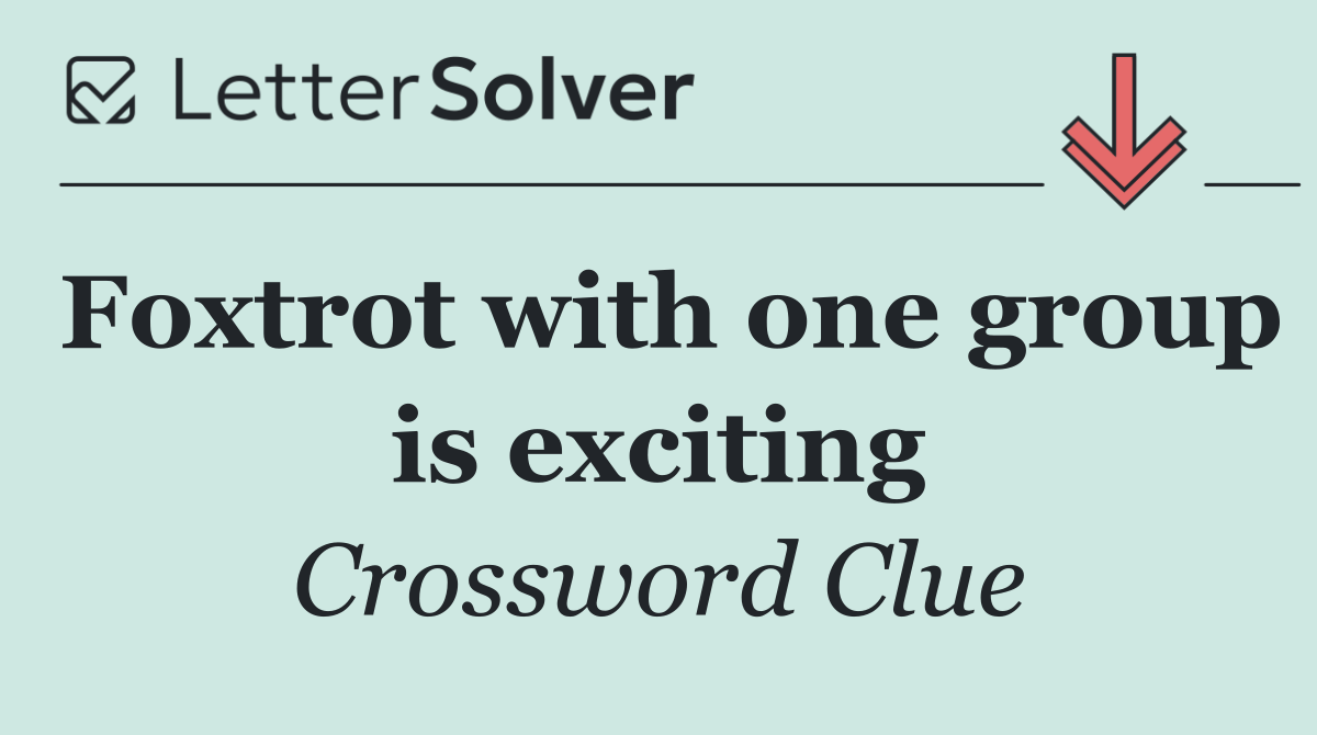 Foxtrot with one group is exciting