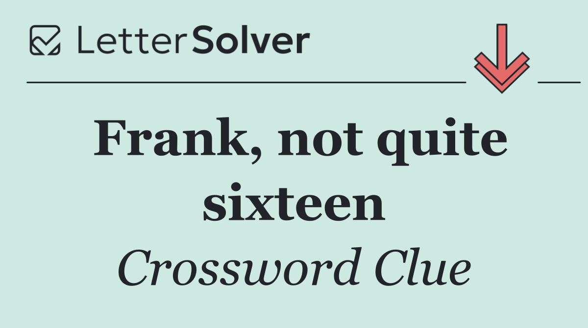 Frank, not quite sixteen