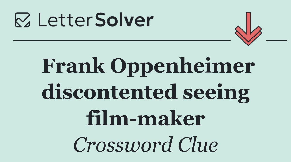 Frank Oppenheimer discontented seeing film maker