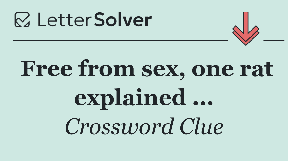 Free from sex, one rat explained ...