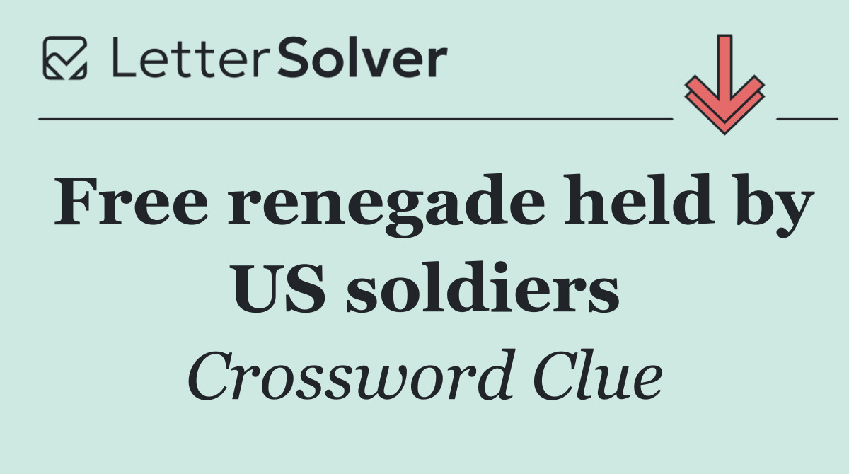 Free renegade held by US soldiers