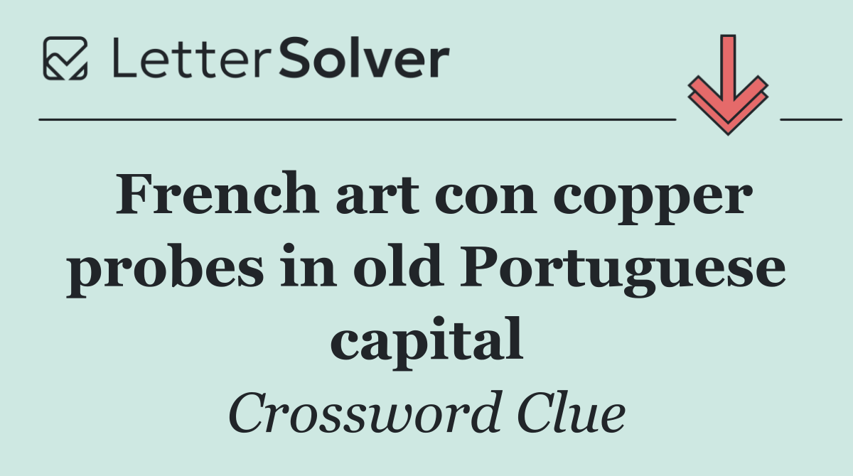 French art con copper probes in old Portuguese capital