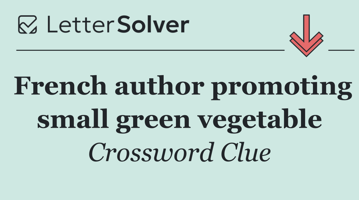 French author promoting small green vegetable