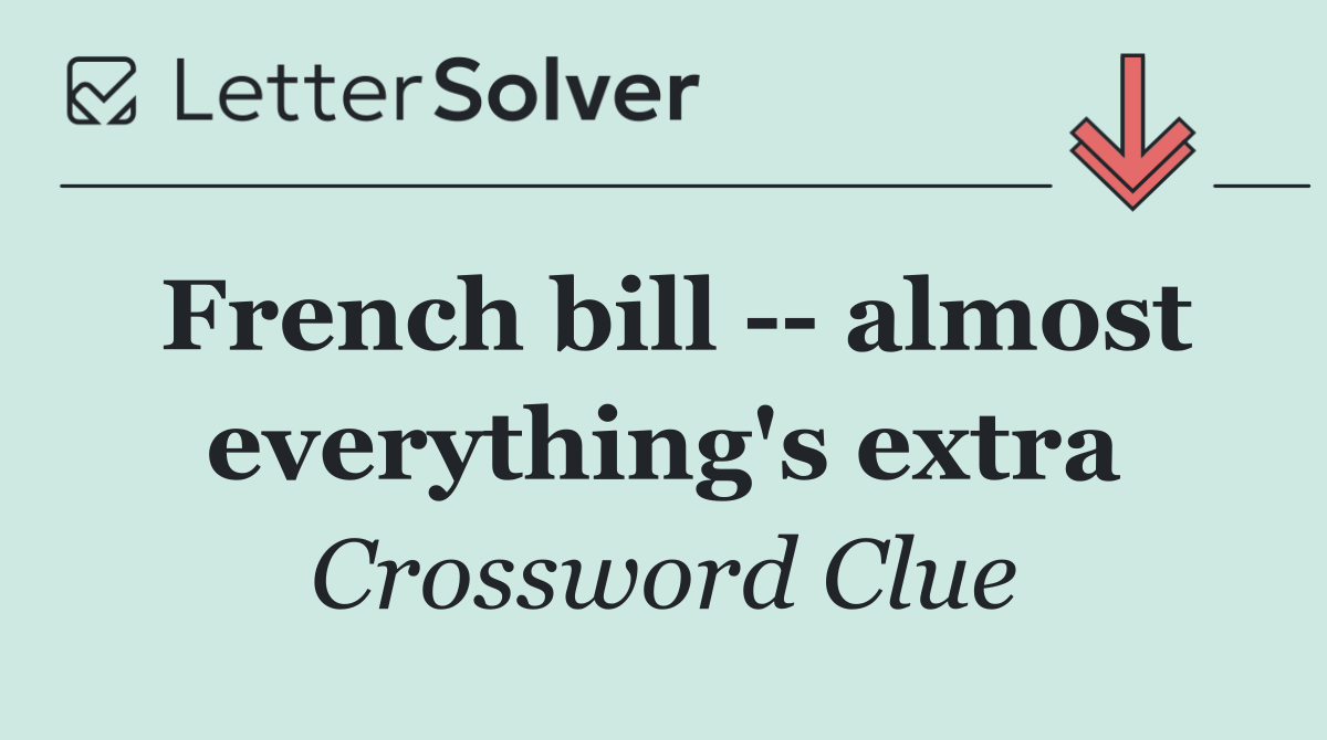 French bill    almost everything's extra
