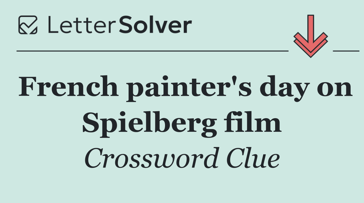 French painter's day on Spielberg film