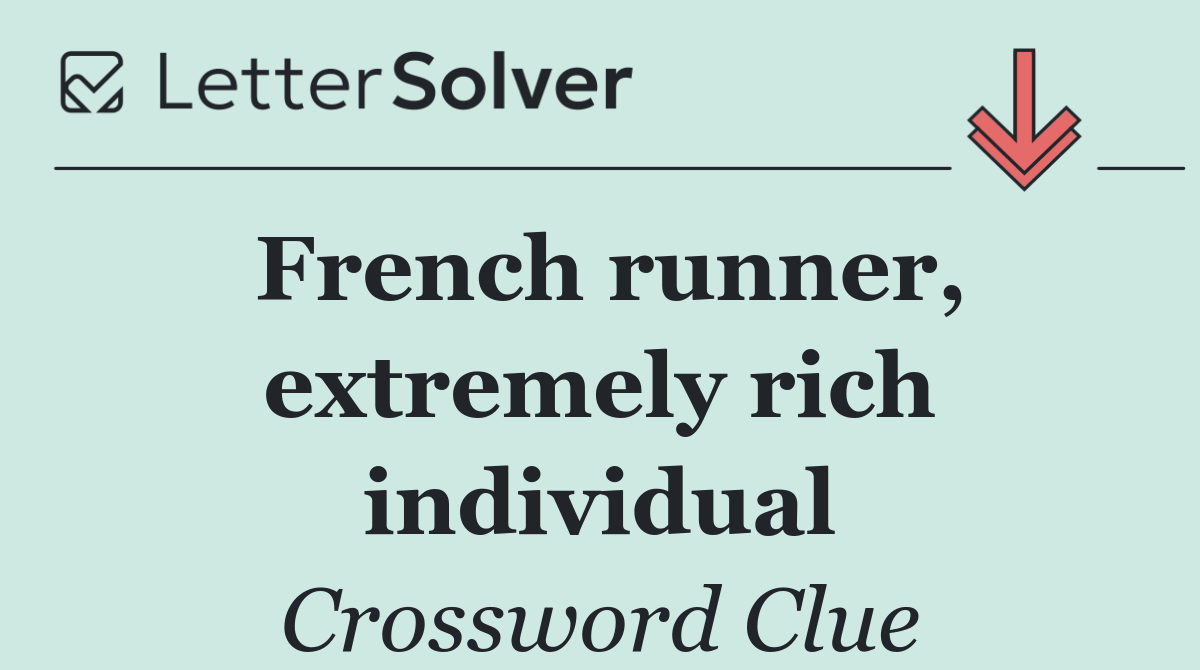 French runner, extremely rich individual