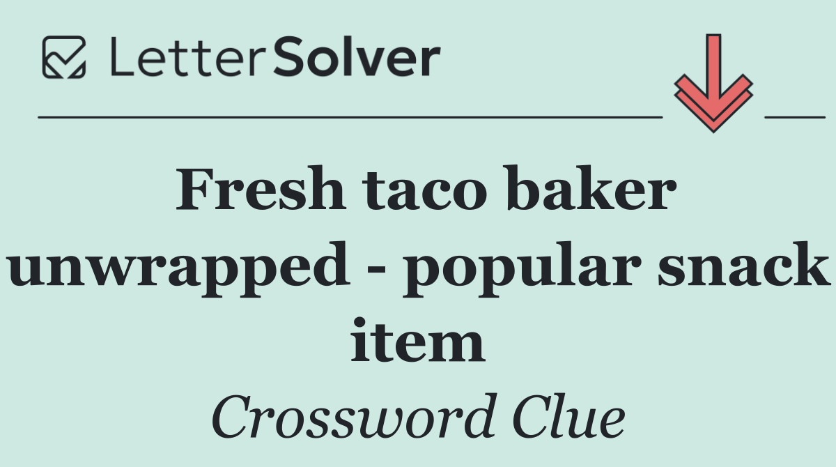 Fresh taco baker unwrapped   popular snack item