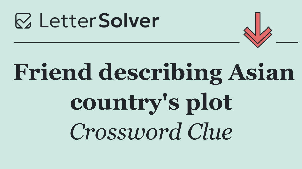 Friend describing Asian country's plot