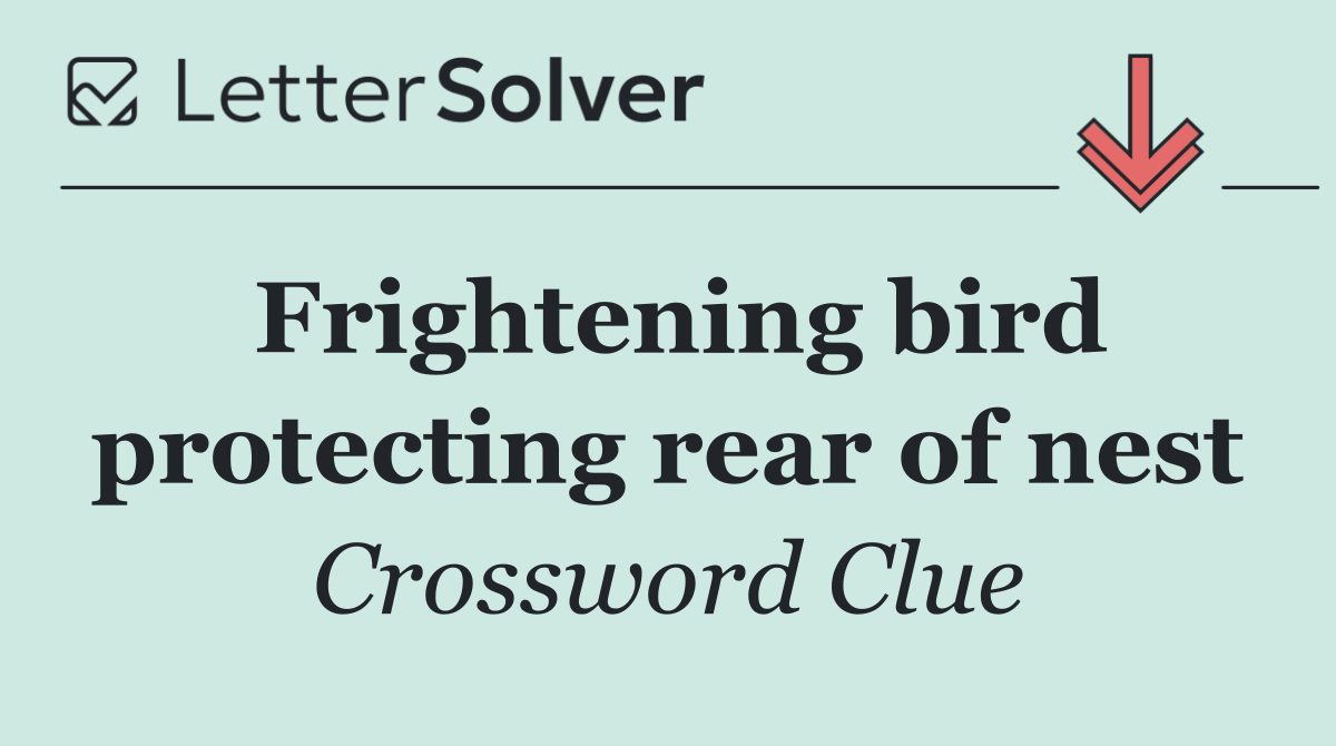 Frightening bird protecting rear of nest