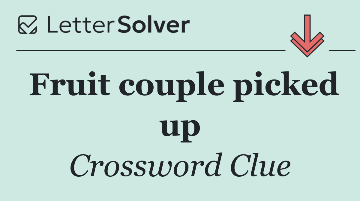 Fruit couple picked up