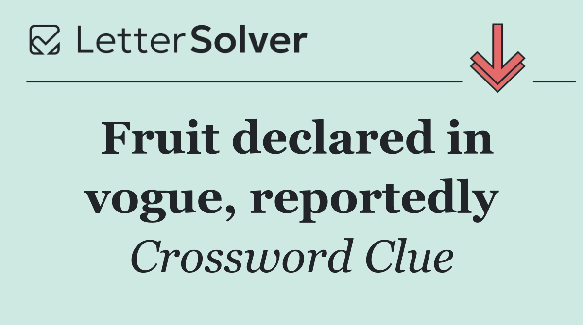 Fruit declared in vogue, reportedly