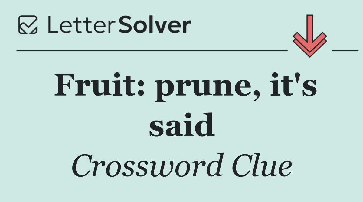 Fruit: prune, it's said