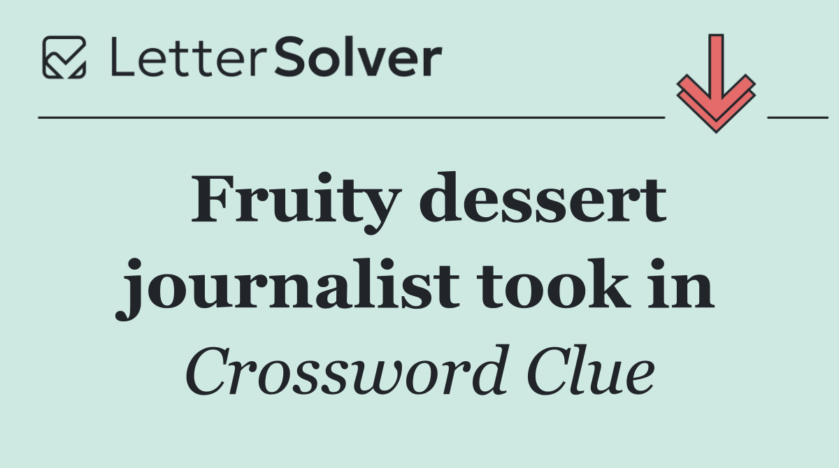 Fruity dessert journalist took in