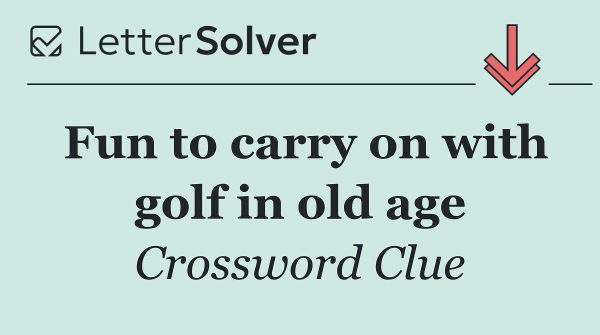 Fun to carry on with golf in old age