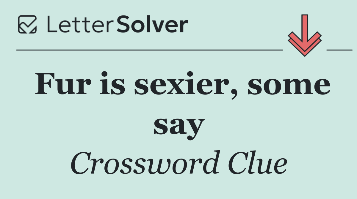 Fur is sexier, some say