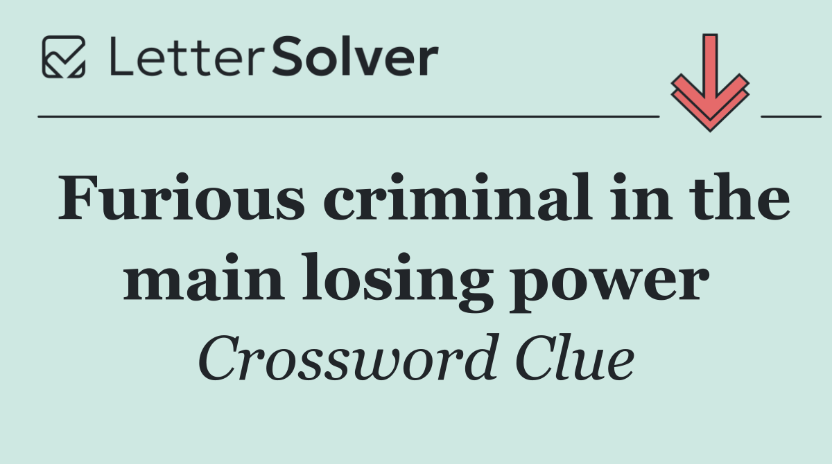 Furious criminal in the main losing power
