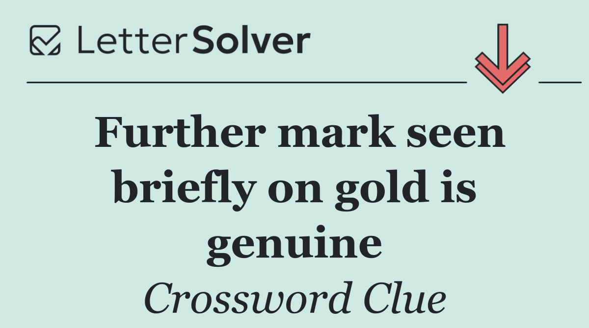 Further mark seen briefly on gold is genuine