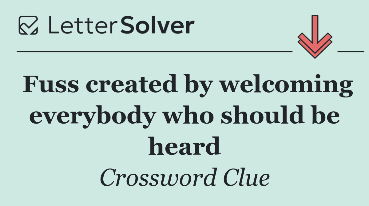 Fuss created by welcoming everybody who should be heard