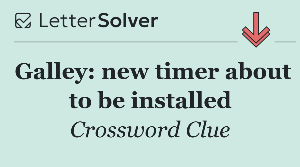 Galley: new timer about to be installed