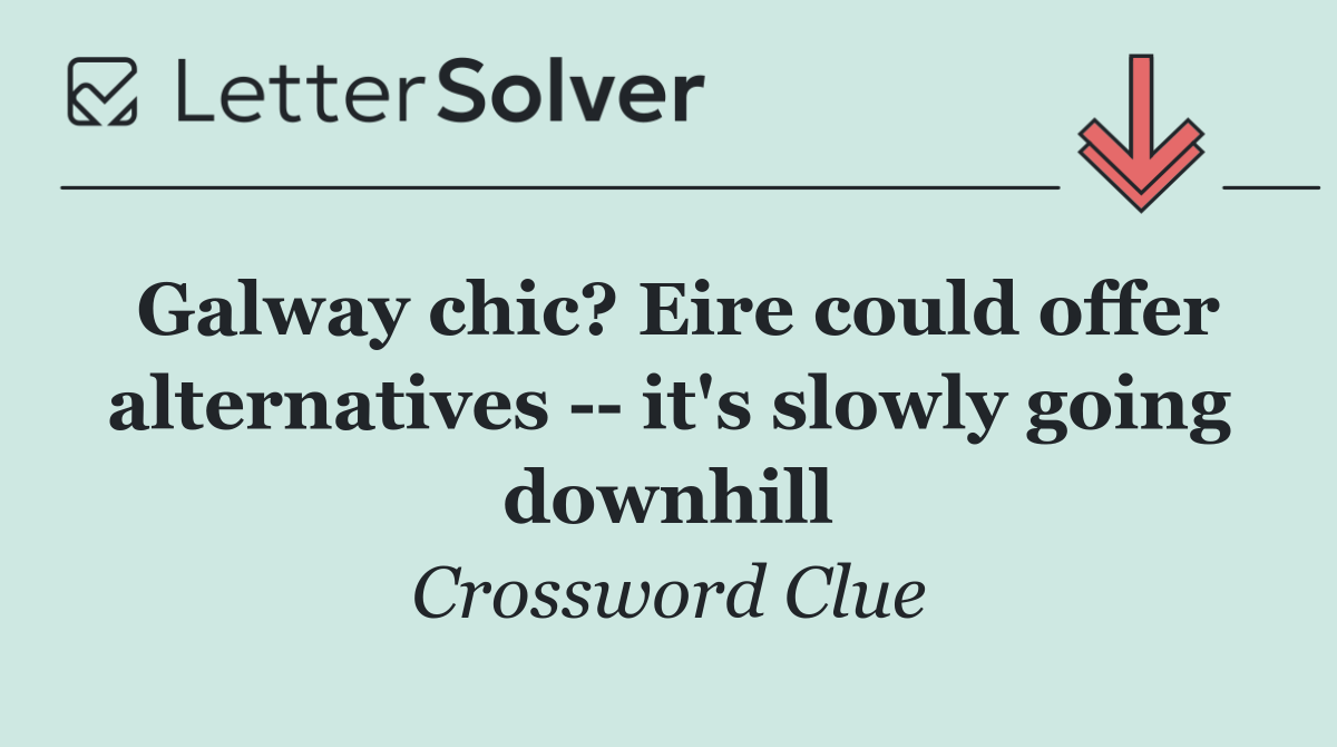 Galway chic? Eire could offer alternatives    it's slowly going downhill
