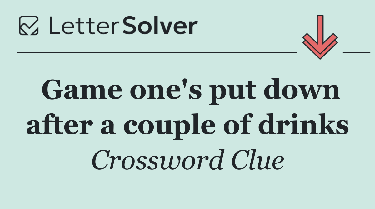 Game one's put down after a couple of drinks