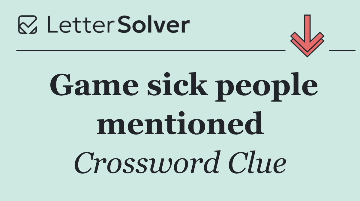 Game sick people mentioned