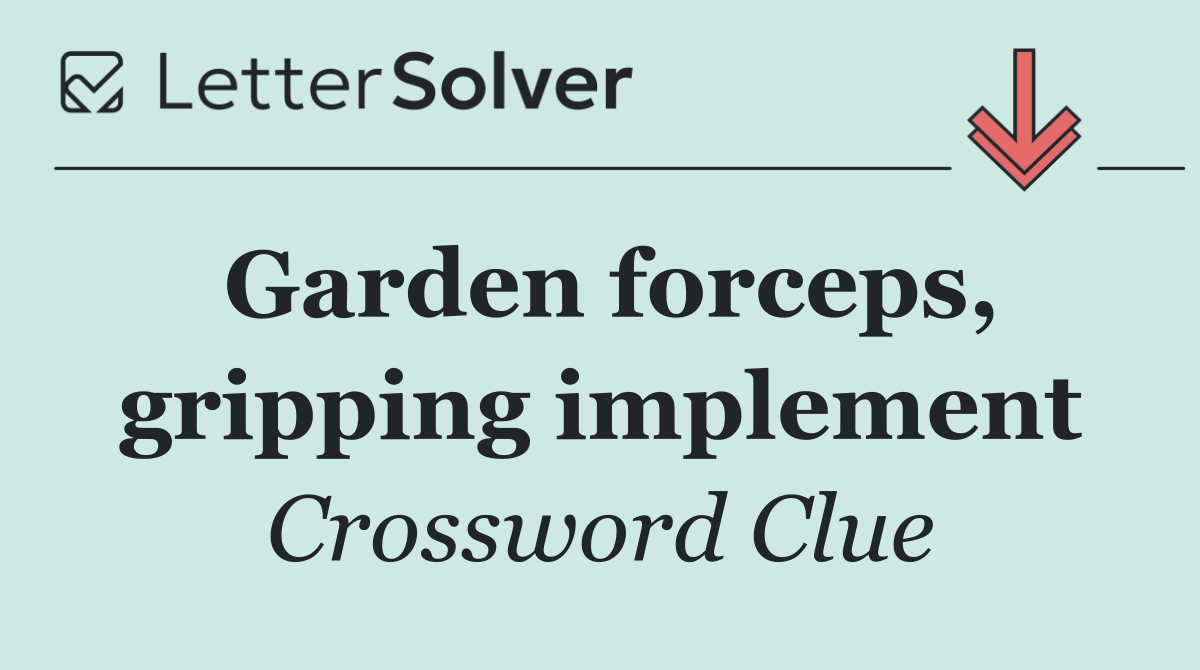 Garden forceps, gripping implement