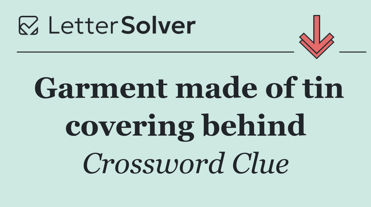 Garment made of tin covering behind