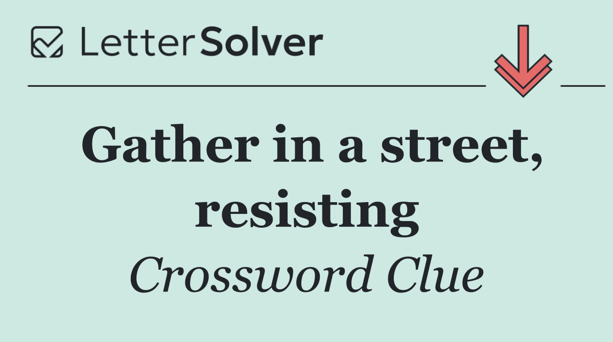 Gather in a street, resisting