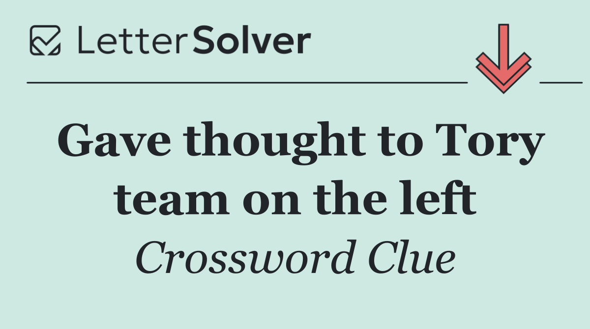 Gave thought to Tory team on the left