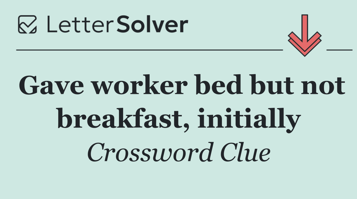 Gave worker bed but not breakfast, initially