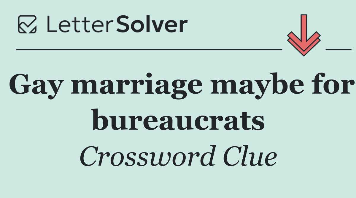 Gay marriage maybe for bureaucrats