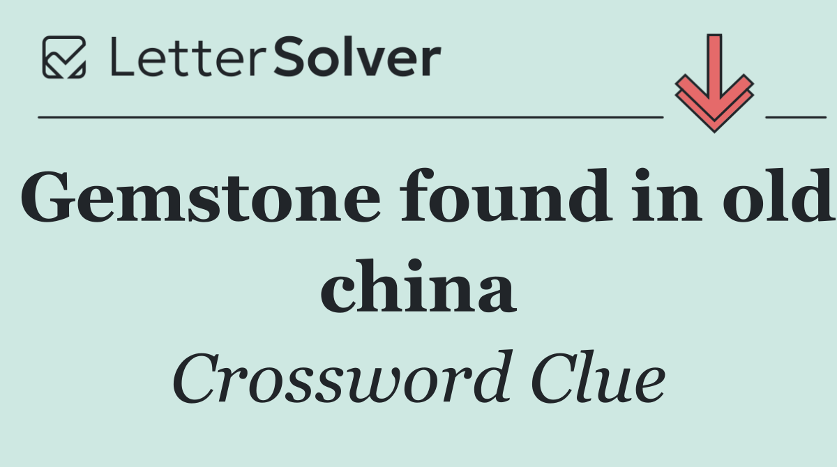 Gemstone found in old china