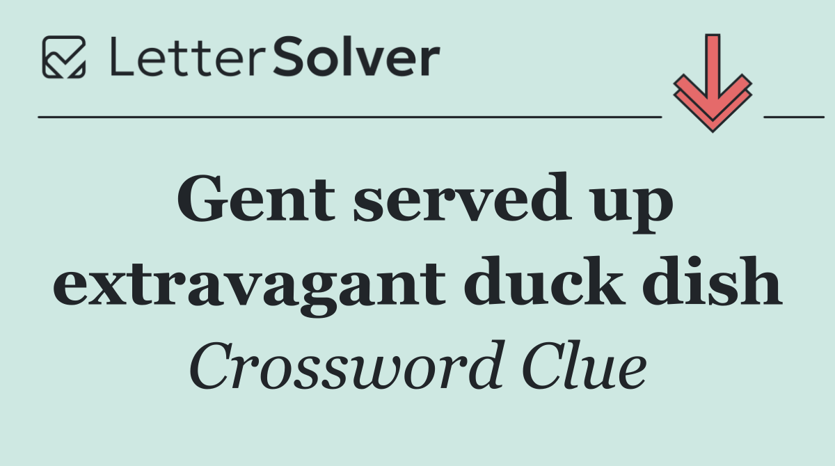 Gent served up extravagant duck dish