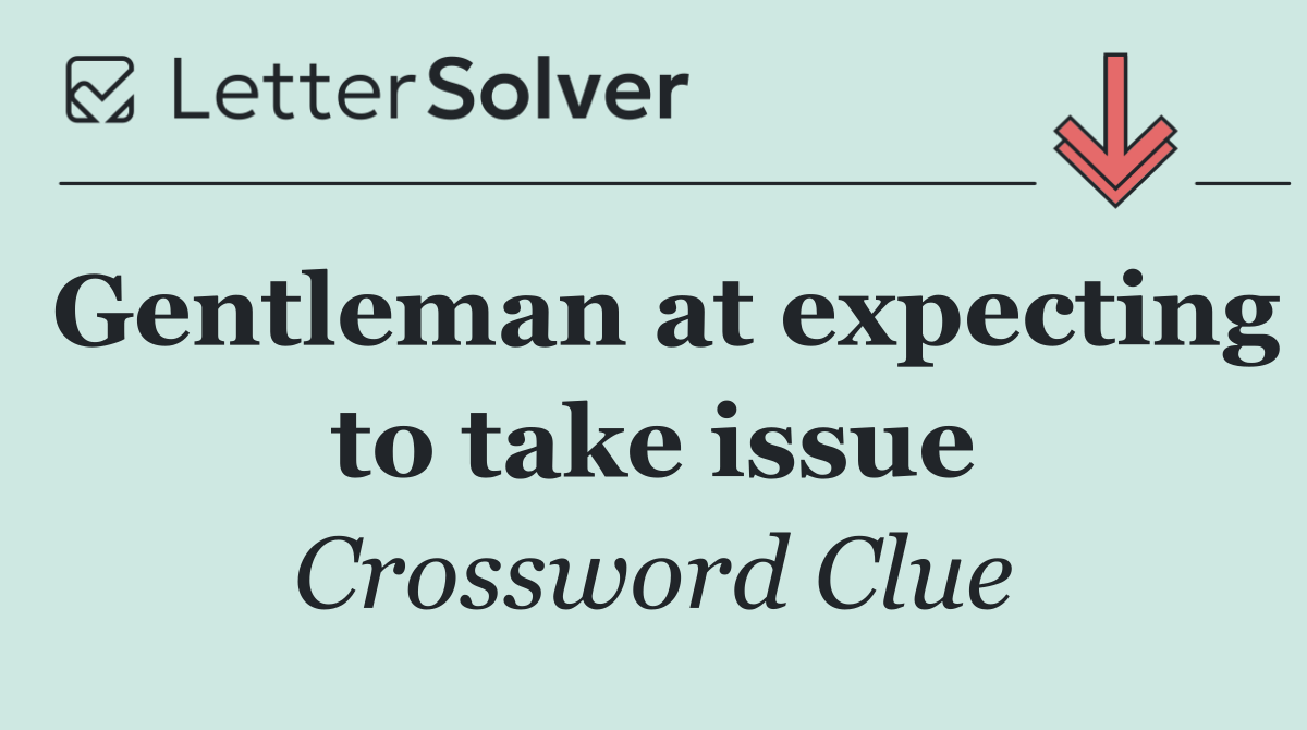 Gentleman at expecting to take issue