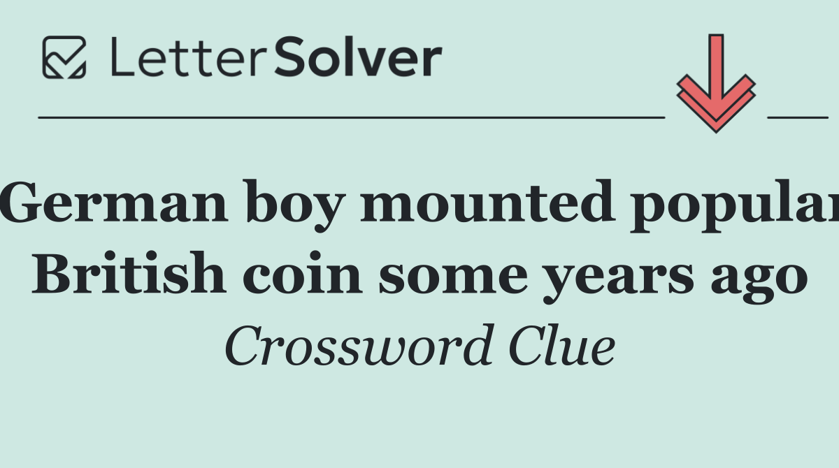 German boy mounted popular British coin some years ago