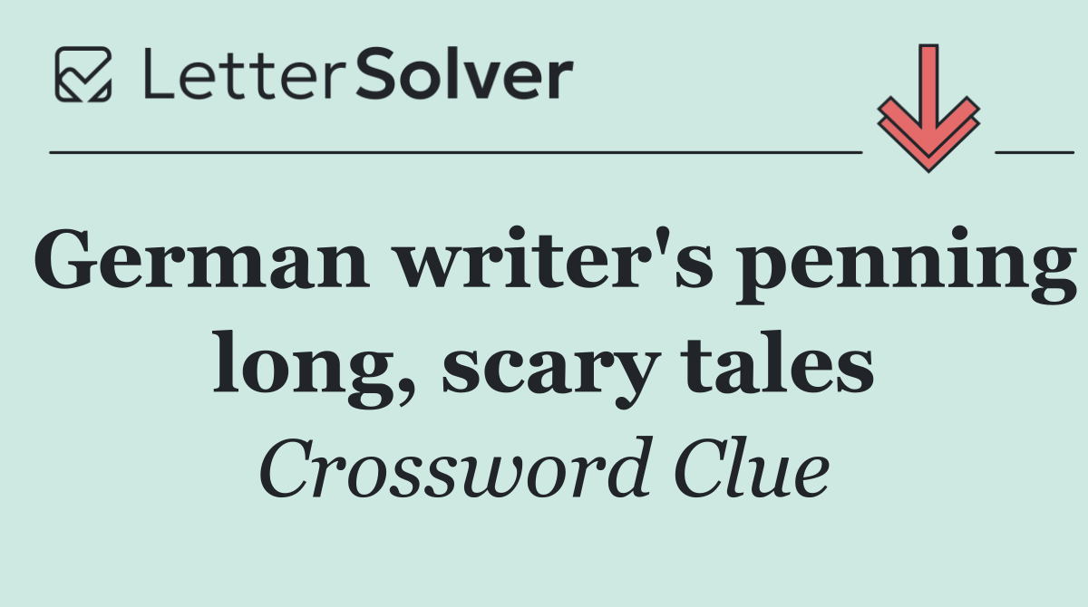 German writer's penning long, scary tales