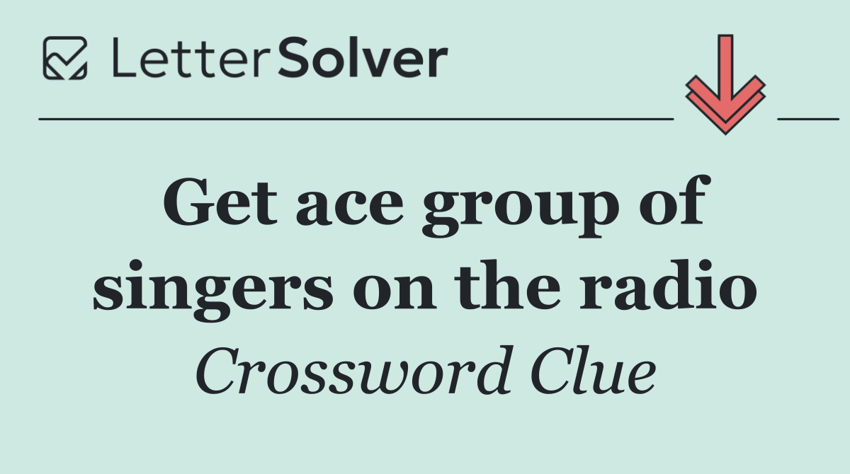Get ace group of singers on the radio